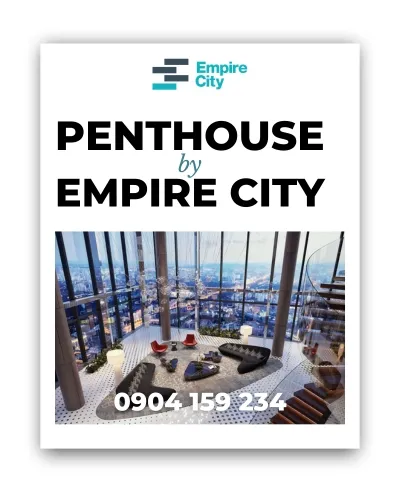 Penthouse Empire City – Câu Chuyện Về Bộ Sưu Tập BĐS Danh Giá Nhất Tại Thủ Thiêm